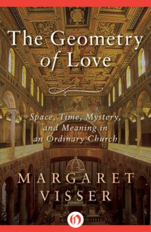 The Geometry of Love : Space, Time, Mystery, and Meaning in an Ordinary Church.