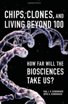 Chips, Clones, and Living Beyond 100: How Far Will the Biosciences Take Us?  