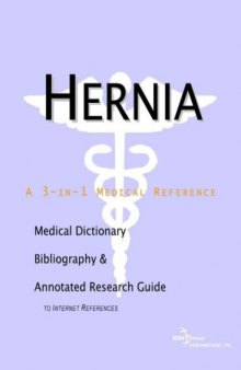 Hernia - A Medical Dictionary, Bibliography, and Annotated Research Guide to Internet References