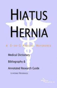 Hiatus Hernia - A Medical Dictionary, Bibliography, and Annotated Research Guide to Internet References