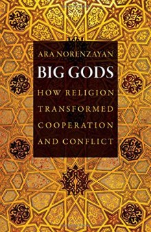 Big gods : how religion transformed cooperation and conflict