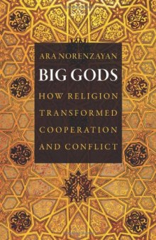 Big Gods: How Religion Transformed Cooperation and Conflict