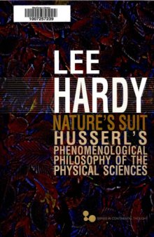 Nature’s Suite: Husserl’s Phenomenological Philosophy of the Physical Sciences