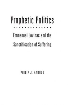 Prophetic politics : Emmanuel Levinas and the sanctification of suffering