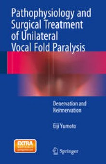 Pathophysiology and Surgical Treatment of Unilateral Vocal Fold Paralysis: Denervation and Reinnervation