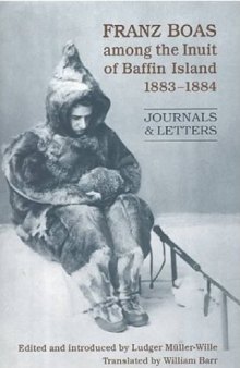 Franz Boas among the Inuit of Baffin Island, 1883-1884: Journals and Letters  