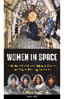 Women in Space. 23 Stories of First Flights, Scientific Missions, and Gravity-Breaking...