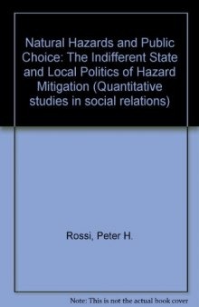 Natural Hazards and Public Choice. The State and Local Politics of Hazard Mitigation