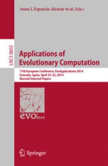 Applications of Evolutionary Computation: 17th European Conference, EvoApplications 2014, Granada, Spain, April 23-25, 2014, Revised Selected Papers
