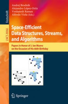 Space-Efficient Data Structures, Streams, and Algorithms: Papers in Honor of J. Ian Munro on the Occasion of His 66th Birthday