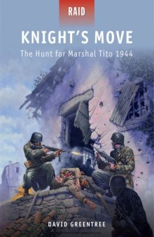 Knight's move : the hunt for Marshal Tito 1944