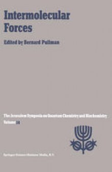 Intermolecular Forces: Proceedings of the Fourteenth Jerusalem Symposium on Quantum Chemistry and Biochemistry Held in Jerusalem, Israel, April 13–16, 1981
