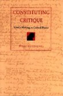 Constituting Critique: Kant’s Writing as Critical Praxis (Post-Contemporary Interventions)  