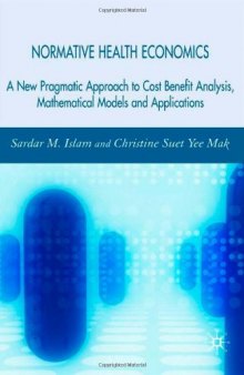 Normative Health Economics: A New Approach to Cost Benefit Analysis, Mathematical Models and Applications  