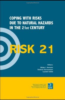 RISK21 - Coping with Risks due to Natural Hazards in the 21st Century:    Proceedings of the RISK21 Workshop, Monte Verità, Ascona, Switzerland, 28 November - 3 December 2004