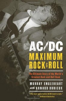 AC DC: Maximum Rock & Roll: The Ultimate Story of the World's Greatest Rock-and-Roll Band