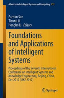 Foundations and Applications of Intelligent Systems: Proceedings of the Seventh International Conference on Intelligent Systems and Knowledge Engineering, Beijing, China, Dec 2012 (ISKE 2012)
