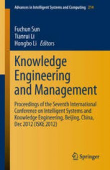 Knowledge Engineering and Management: Proceedings of the Seventh International Conference on Intelligent Systems and Knowledge Engineering, Beijing, China, Dec 2012 (ISKE 2012)