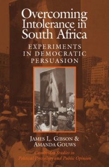 Overcoming Intolerance in South Africa: Experiments in Democratic Persuasion (Cambridge Studies in Public Opinion and Political Psychology)
