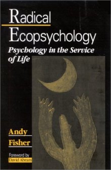 Radical Ecopsychology: Psychology in the Service of Life (S U N Y Series in Radical Social and Political Theory)