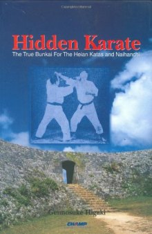 Hidden karate: the true bunkai for the Heian katas and Naihanchi