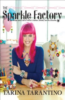 The Sparkle Factory  The Design and Craft of Tarina's Fashion Jewelry and Accessories