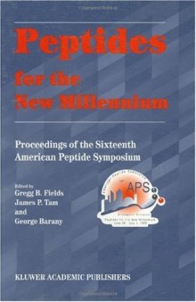 Peptides for the New Millennium: Proceedings of the 16th American Peptide Symposium June 26-July 1, (American Peptide Symposia)