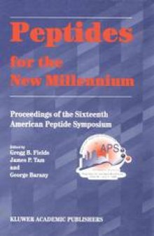 Peptides for the New Millennium: Proceedings of the 16th American Peptide Symposium June 26–July 1, 1999, Minneapolis, Minnesota, U.S.A.