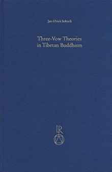 Three-vow theories in Tibetan Buddhism : a comparative study of major traditions from the twelfth through nineteenth centuries
