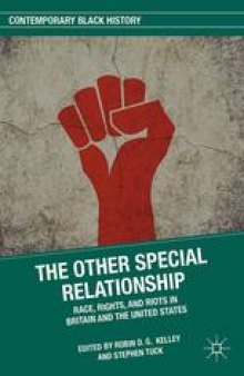 The Other Special Relationship: Race, Rights, and Riots in Britain and the United States