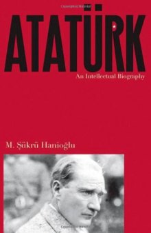 Atatürk: An Intellectual Biography  