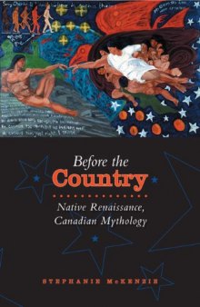 Before the Country: Native Renaissance, Canadian Mythology