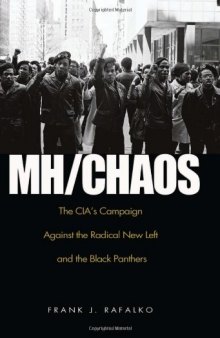 MH/CHAOS: The CIA's Campaign Against the Radical New Left and the Black Panthers