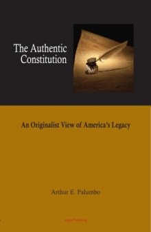 The Authentic Constitution - An Originalist View of America's Legacy