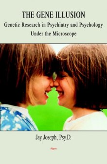 The Gene Illusion - Genetic Research in Psychiatry and Psychology Under the Microscope