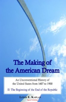 The Making of the American Dream, An Unconventional History (A 2-Volume Work)