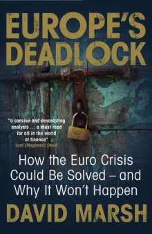 Europe's Deadlock: How the Euro Crisis Could Be Solved — And Why It Won’t Happen