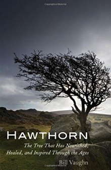 Hawthorn: The Tree That Has Nourished, Healed, and Inspired Through the Ages