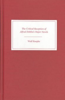 The Critical Reception of Alfred Döblin's Major Novels (Literary Criticism in Perspective)