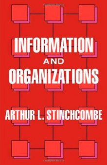 Information and Organizations (California Series on Social Change and Political Economy, No 19)