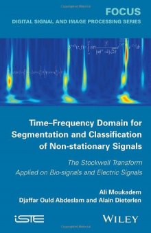 Time-frequency domain for segmentation and classification of non-stationary signals : the Stockwell Transform applied on bio-signals and electric signals