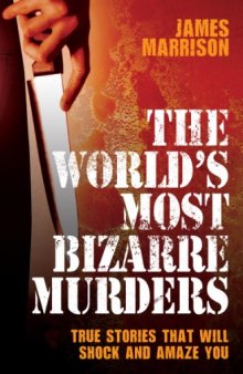 The World's Most Bizarre Murders