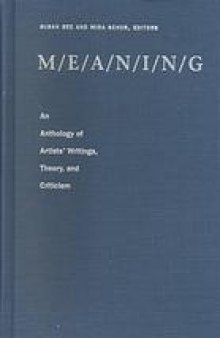 M/E/A/N/I/N/G : an anthology of artists' writings, theory, and criticism