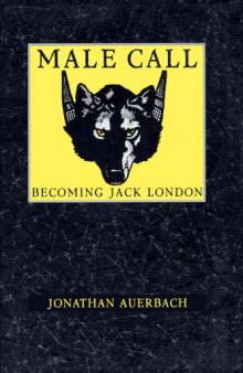 Male Call: Becoming Jack London