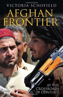 Afghan Frontier: At the Crossroads of Conflict