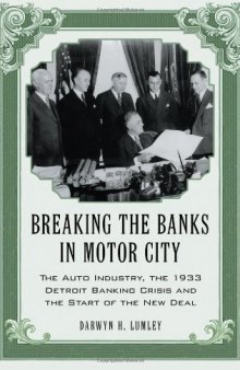 Breaking the Banks in Motor City: The Auto Industry, the 1933 Detroit Banking Crisis and the Start of the New Deal