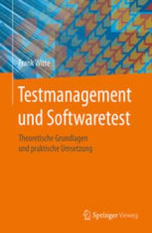 Testmanagement und Softwaretest: Theoretische Grundlagen und praktische Umsetzung