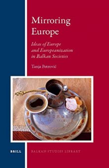 Mirroring Europe: Ideas of Europe and Europeanization in Balkan Societies