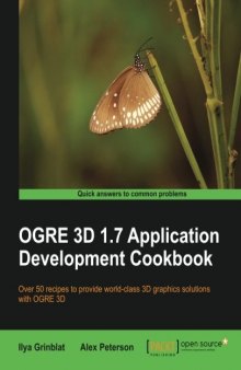 OGRE 3D 1.7 Application Development Cookbook: Over 50 recipes to provide world-class 3D graphics solutions with OGRE 3D
