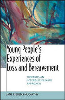 Young people's experiences of loss and bereavement : towards an interdisciplinary approach
